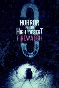 ترسناک در صحرای بلند 3: آتش نشانی Horror in the High Desert 3: Firewatch